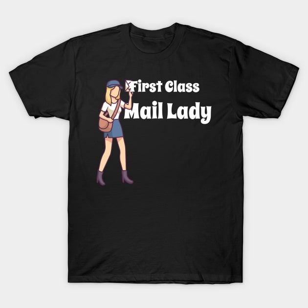 First Class Mail Lady - Funny Postal Worker Gift T-Shirt by biNutz